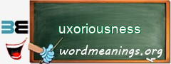 WordMeaning blackboard for uxoriousness